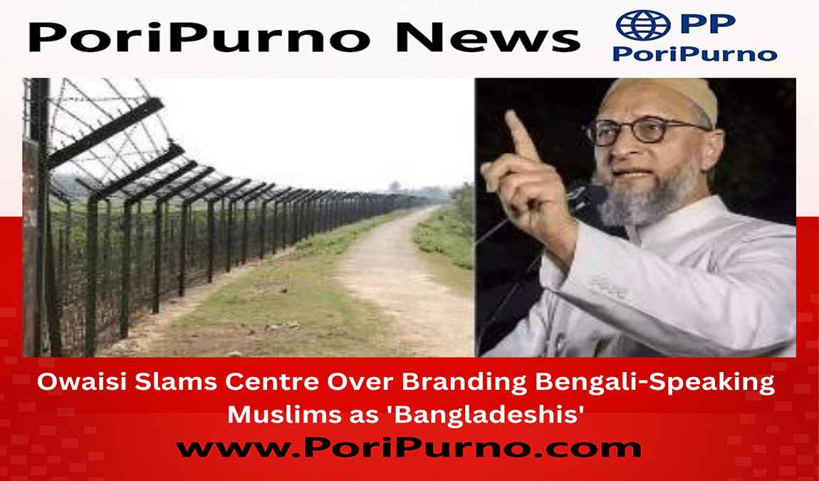 owaisi protects bengali muslims